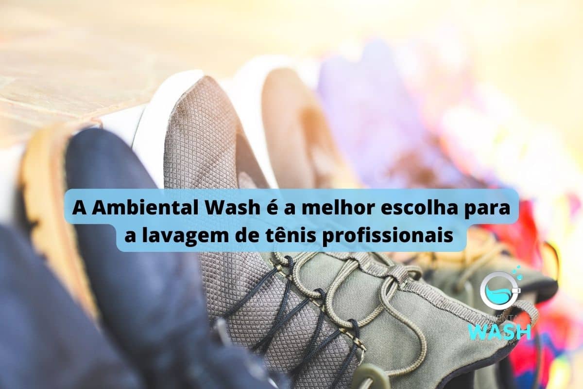 A Ambiental Wash é a melhor escolha para a lavagem de tênis profissionais 